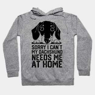 funny sorry i can't my dachshund me at home Hoodie